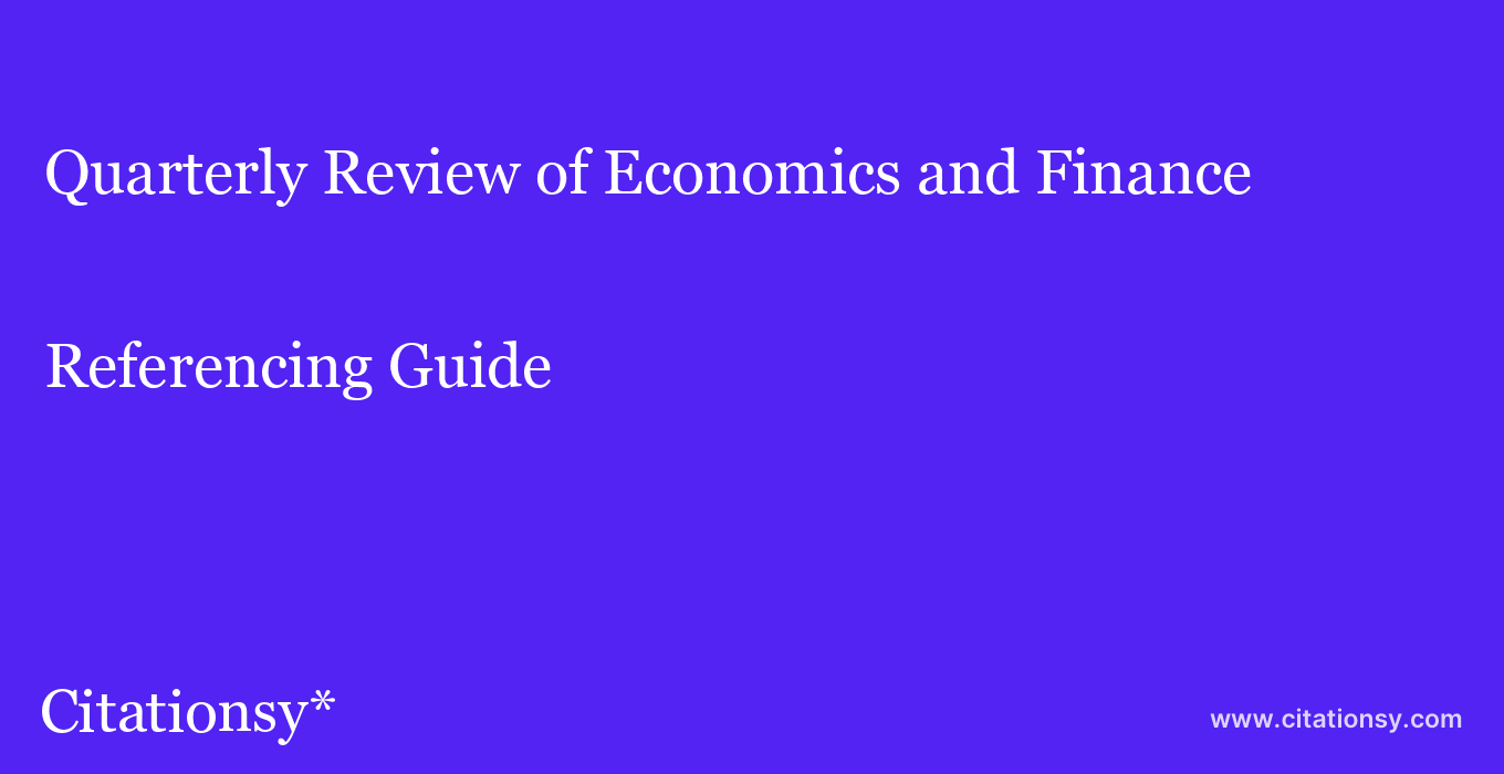 cite Quarterly Review of Economics and Finance  — Referencing Guide